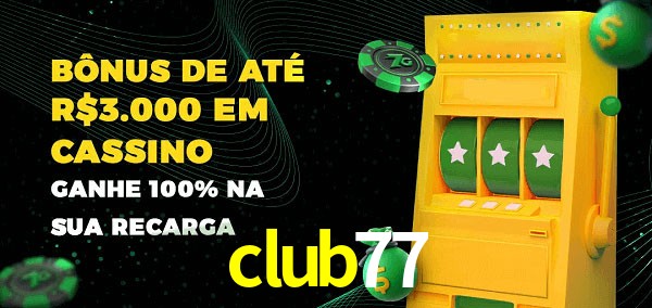 club77 melhor bônus de depósito